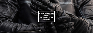 Choosing the Right Motorcycle Gloves for You